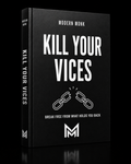 Kill Your Vices: Break Free From What Holds You Back